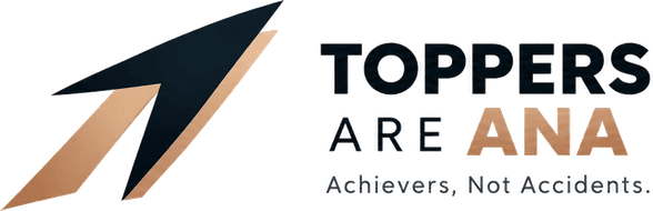 Toppers Are ANA - Achievers, Not Accidents.